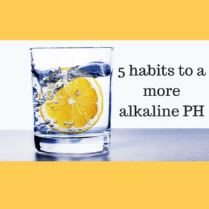 5 habits for a more alkaline PH